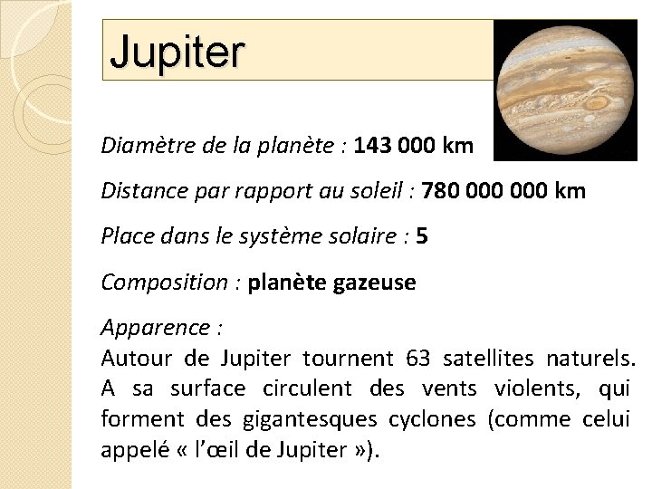 Jupiter Diamètre de la planète : 143 000 km Distance par rapport au soleil