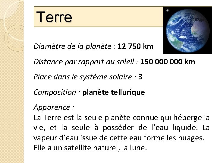 Terre Diamètre de la planète : 12 750 km Distance par rapport au soleil