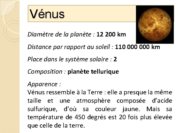 Vénus Diamètre de la planète : 12 200 km Distance par rapport au soleil