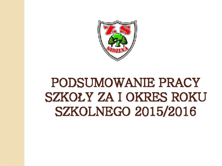 PODSUMOWANIE PRACY SZKOŁY ZA I OKRES ROKU SZKOLNEGO 2015/2016 