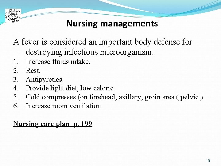 Nursing managements A fever is considered an important body defense for destroying infectious microorganism.