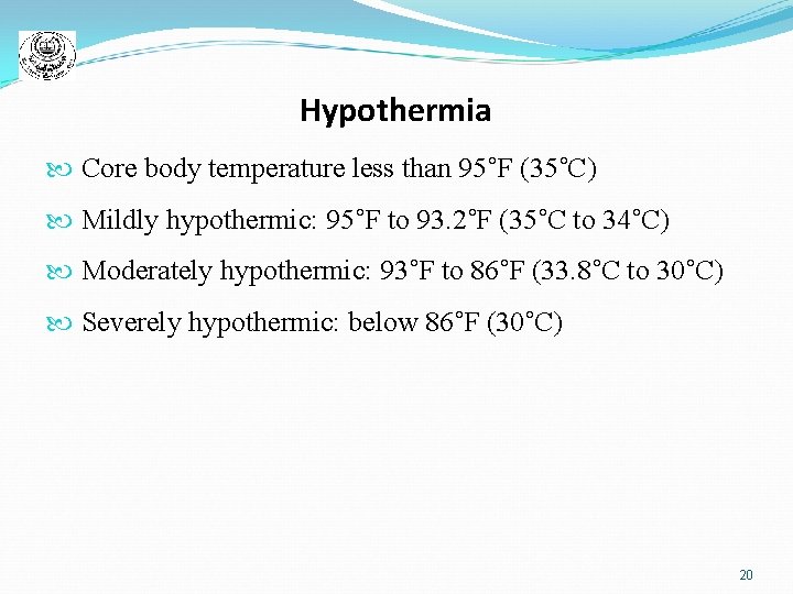 Hypothermia Core body temperature less than 95˚F (35˚C) Mildly hypothermic: 95˚F to 93. 2˚F