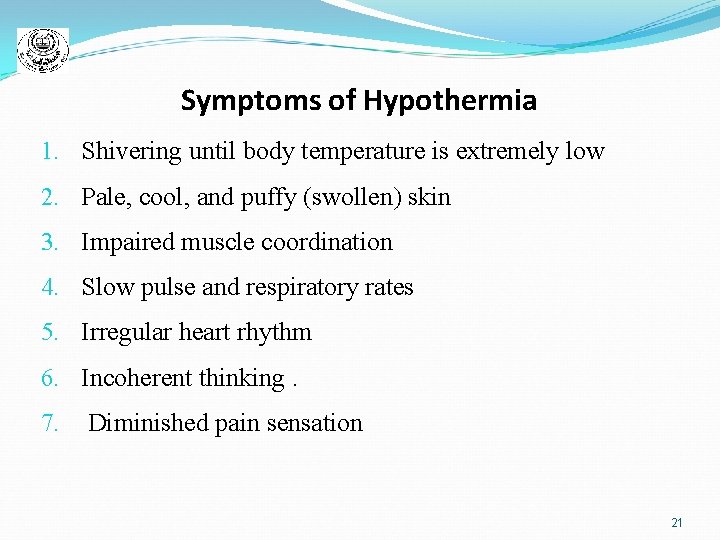 Symptoms of Hypothermia 1. Shivering until body temperature is extremely low 2. Pale, cool,