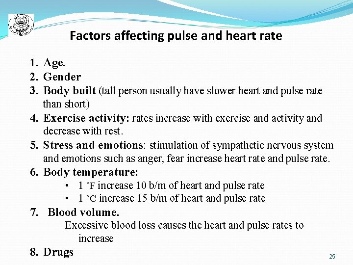 Factors affecting pulse and heart rate 1. Age. 2. Gender 3. Body built (tall