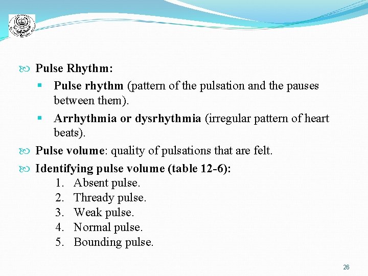  Pulse Rhythm: § Pulse rhythm (pattern of the pulsation and the pauses between
