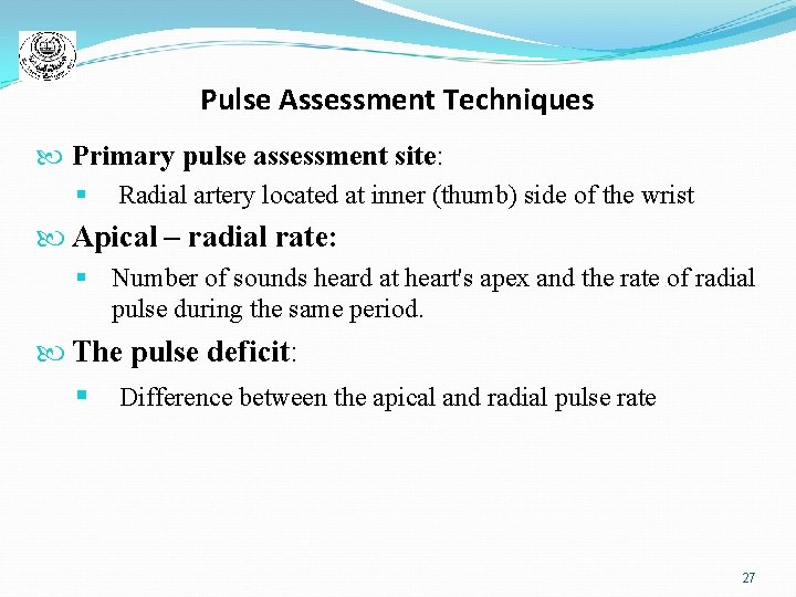 Pulse Assessment Techniques Primary pulse assessment site: § Radial artery located at inner (thumb)