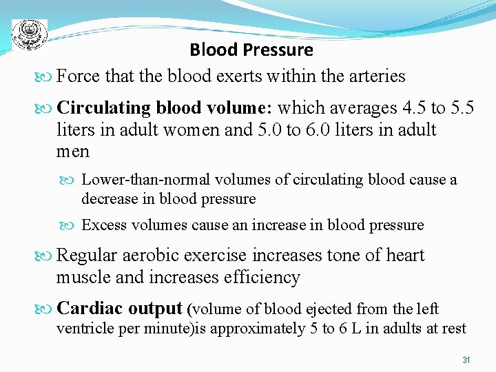 Blood Pressure Force that the blood exerts within the arteries Circulating blood volume: which