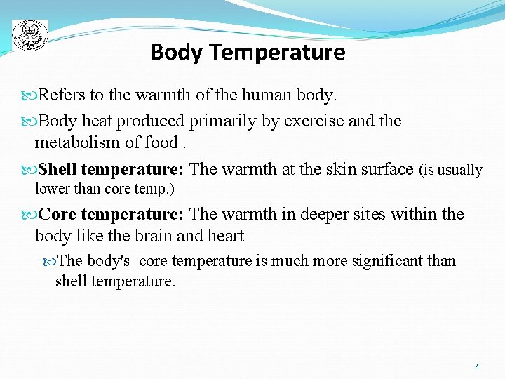 Body Temperature Refers to the warmth of the human body. Body heat produced primarily