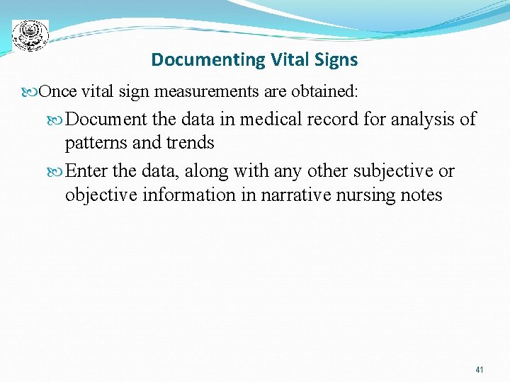 Documenting Vital Signs Once vital sign measurements are obtained: Document the data in medical