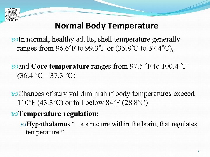 Normal Body Temperature In normal, healthy adults, shell temperature generally ranges from 96. 6˚F