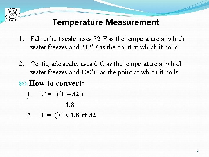 Temperature Measurement 1. Fahrenheit scale: uses 32˚F as the temperature at which water freezes