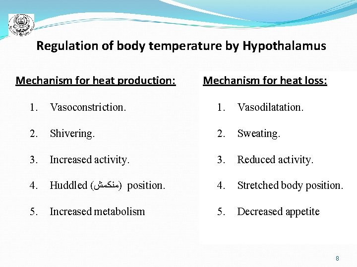 Regulation of body temperature by Hypothalamus Mechanism for heat production: Mechanism for heat loss: