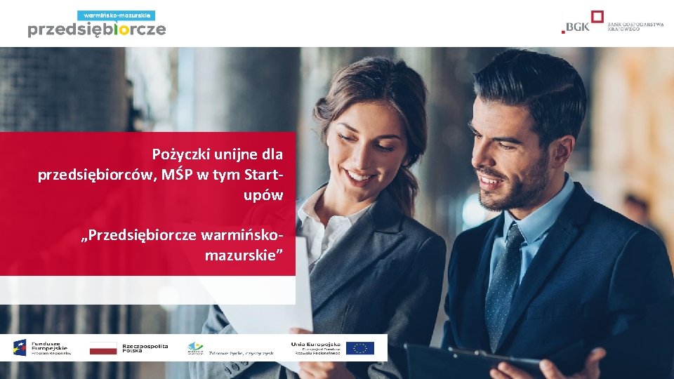 Pożyczki unijne dla przedsiębiorców, MŚP w tym Startupów „Przedsiębiorcze warmińskomazurskie” 