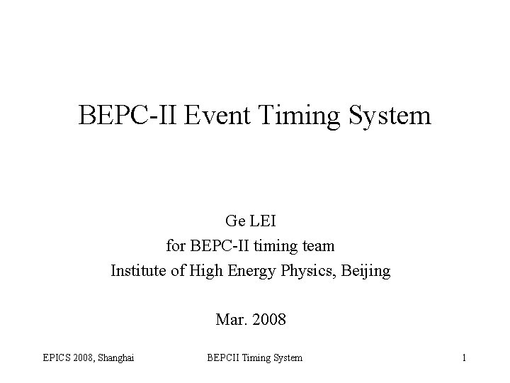 BEPC-II Event Timing System Ge LEI for BEPC-II timing team Institute of High Energy