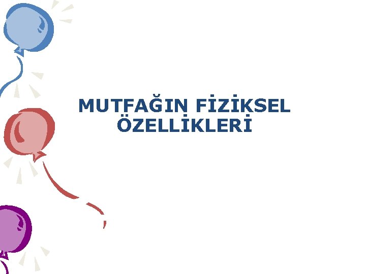 MUTFAĞIN FİZİKSEL ÖZELLİKLERİ 