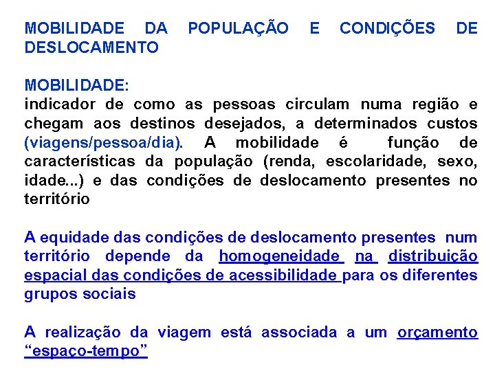 MOBILIDADE DA DESLOCAMENTO POPULAÇÃO E CONDIÇÕES DE MOBILIDADE: indicador de como as pessoas circulam