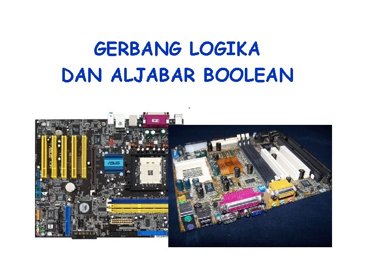 GERBANG LOGIKA DAN ALJABAR BOOLEAN 