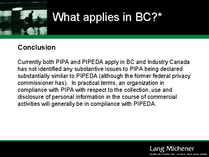 What applies in BC? * Conclusion Currently both PIPA and PIPEDA apply in BC