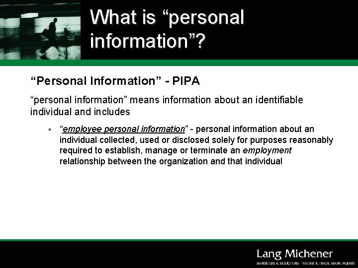 What is “personal information”? “Personal Information” - PIPA “personal information” means information about an