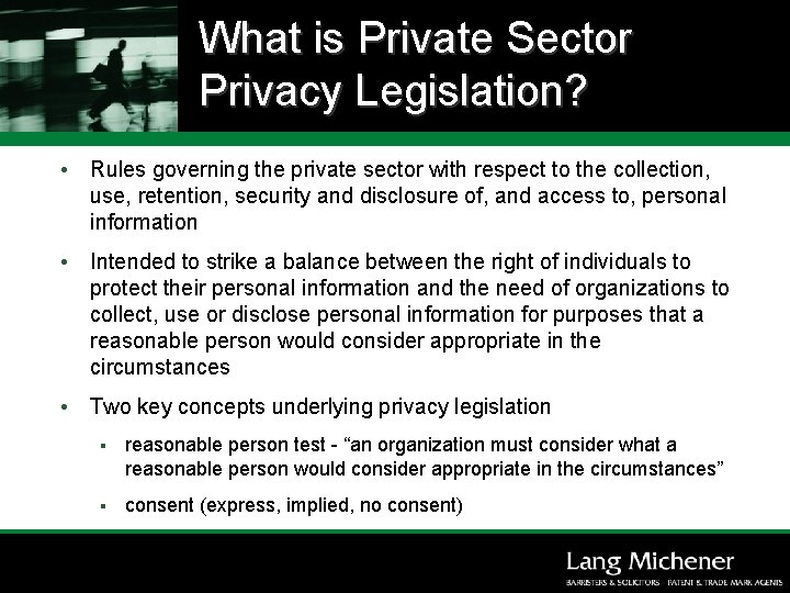 What is Private Sector Privacy Legislation? • Rules governing the private sector with respect