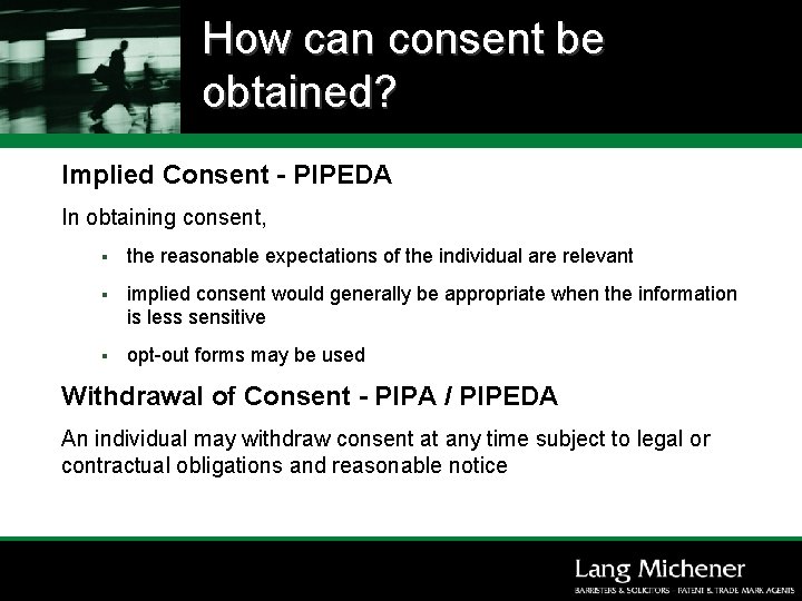 How can consent be obtained? Implied Consent - PIPEDA In obtaining consent, § the