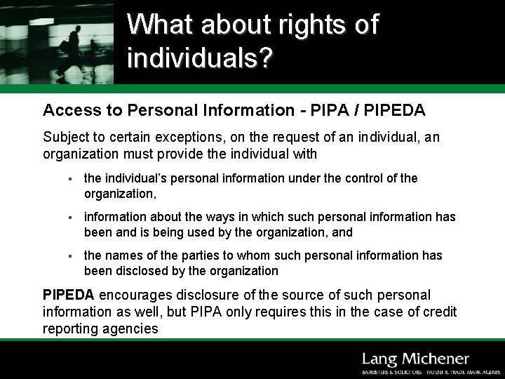 What about rights of individuals? Access to Personal Information - PIPA / PIPEDA Subject