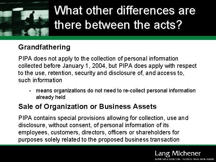 What other differences are there between the acts? Grandfathering PIPA does not apply to