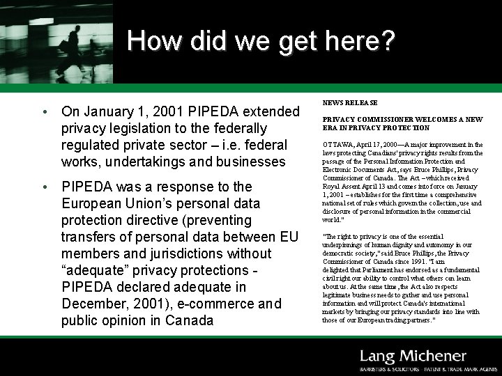 How did we get here? • On January 1, 2001 PIPEDA extended privacy legislation