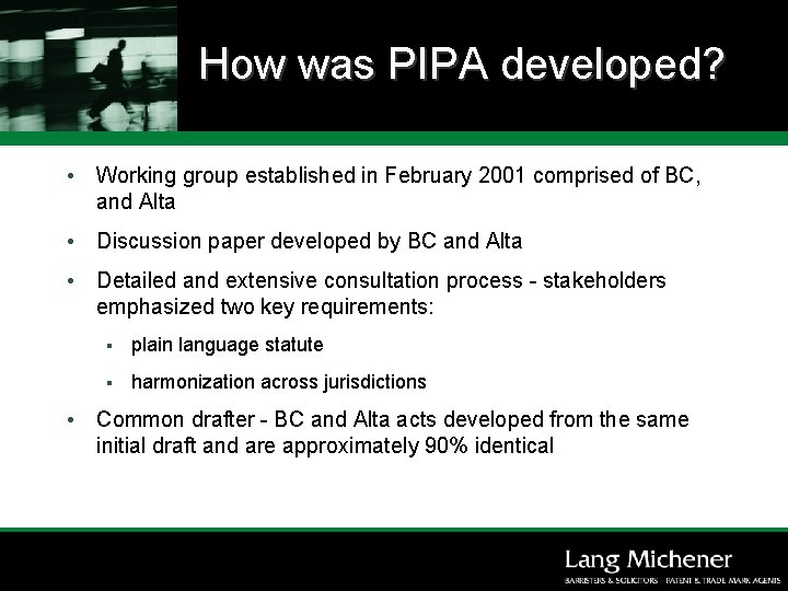 How was PIPA developed? • Working group established in February 2001 comprised of BC,