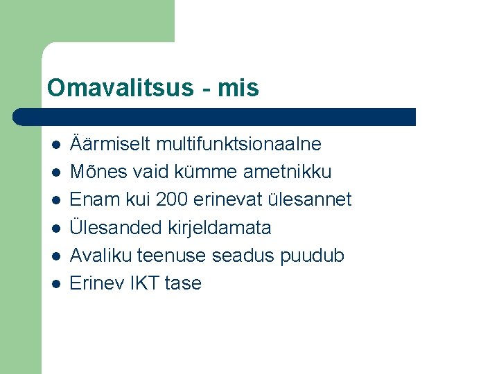 Omavalitsus - mis l l l Äärmiselt multifunktsionaalne Mõnes vaid kümme ametnikku Enam kui