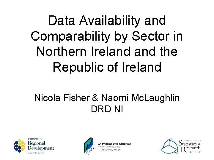 Data Availability and Comparability by Sector in Northern Ireland the Republic of Ireland Nicola