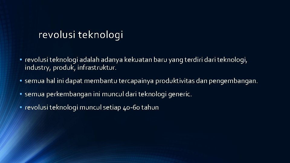 revolusi teknologi • revolusi teknologi adalah adanya kekuatan baru yang terdiri dari teknologi, industry, revolusi teknologi • revolusi teknologi adalah adanya kekuatan baru yang terdiri dari teknologi, industry,