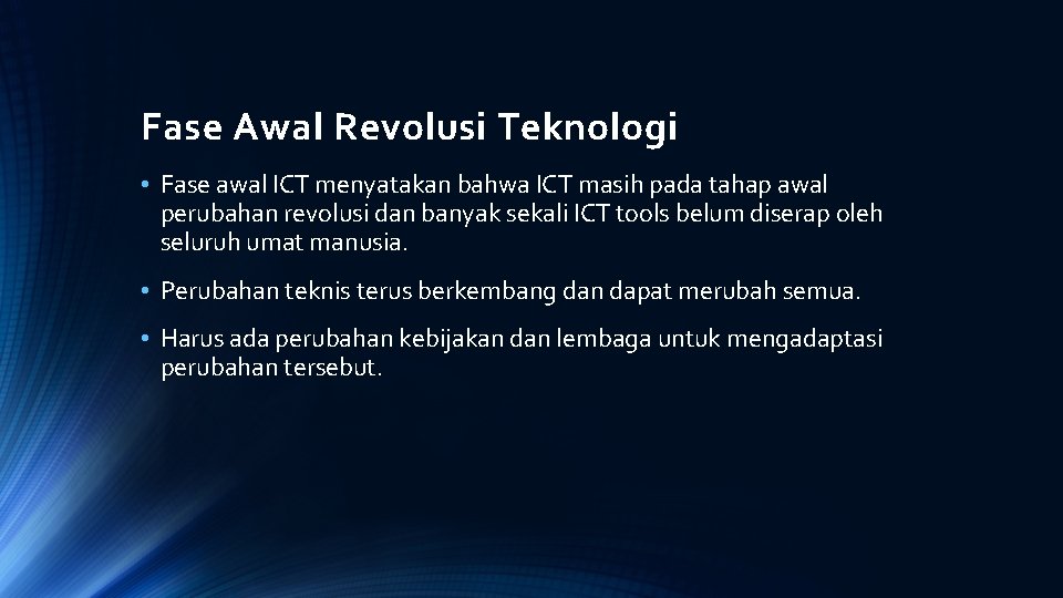 Fase Awal Revolusi Teknologi • Fase awal ICT menyatakan bahwa ICT masih pada tahap