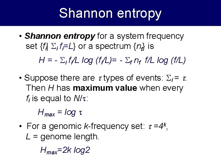 Shannon entropy • Shannon entropy for a system frequency set {fi| i fi=L} or