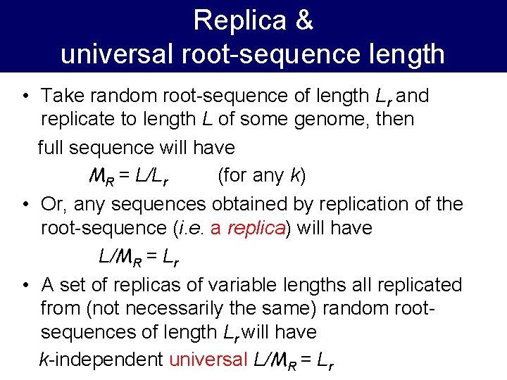 Replica & universal root-sequence length • Take random root-sequence of length Lr and replicate