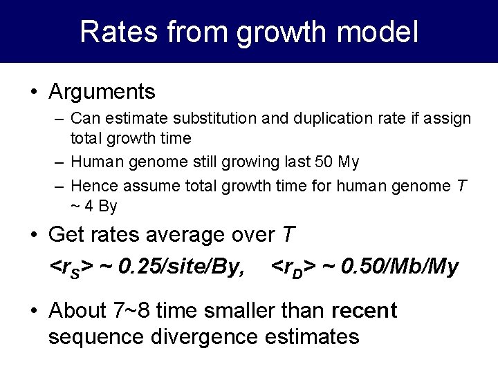 Rates from growth model • Arguments – Can estimate substitution and duplication rate if