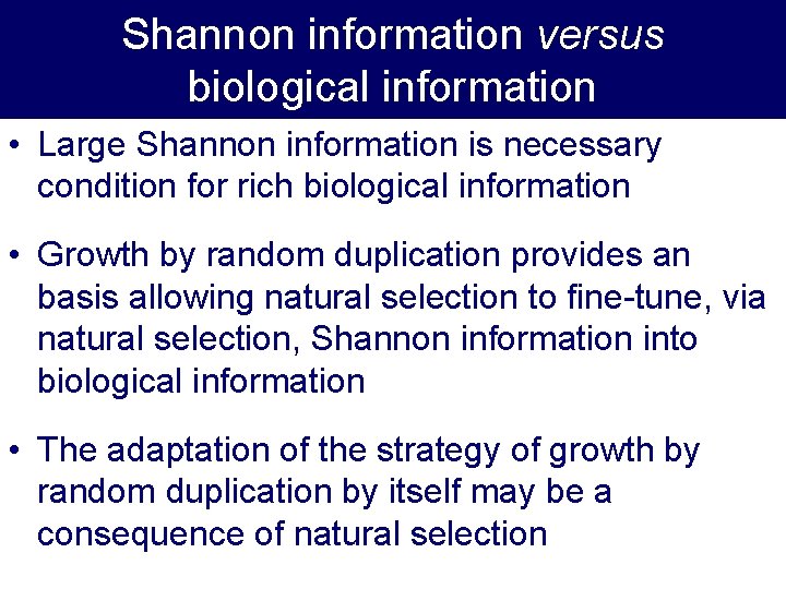 Shannon information versus biological information • Large Shannon information is necessary condition for rich