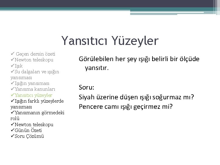 Yansıtıcı Yüzeyler ü Geçen dersin özeti üNewton teleskopu üIşık üSu dalgaları ve ışığın yansıması