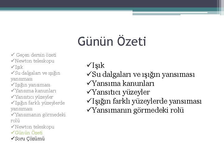 Günün Özeti ü Geçen dersin özeti üNewton teleskopu üIşık üSu dalgaları ve ışığın yansıması