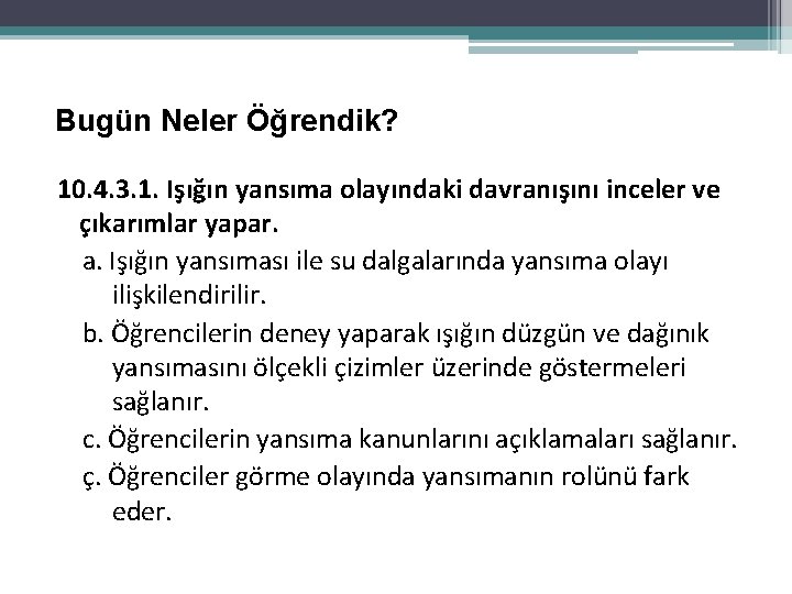 Bugün Neler Öğrendik? 10. 4. 3. 1. Işığın yansıma olayındaki davranışını inceler ve çıkarımlar