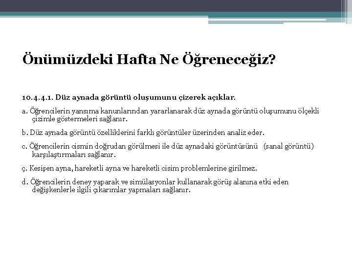 Önümüzdeki Hafta Ne Öğreneceğiz? 10. 4. 4. 1. Düz aynada görüntü oluşumunu çizerek açıklar.