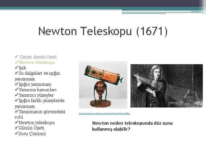 Newton Teleskopu (1671) ü Geçen dersin özeti üNewton teleskopu üIşık üSu dalgaları ve ışığın