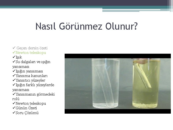 Nasıl Görünmez Olunur? ü Geçen dersin özeti üNewton teleskopu üIşık üSu dalgaları ve ışığın