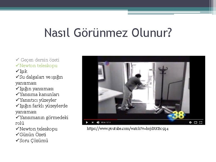 Nasıl Görünmez Olunur? ü Geçen dersin özeti üNewton teleskopu üIşık üSu dalgaları ve ışığın