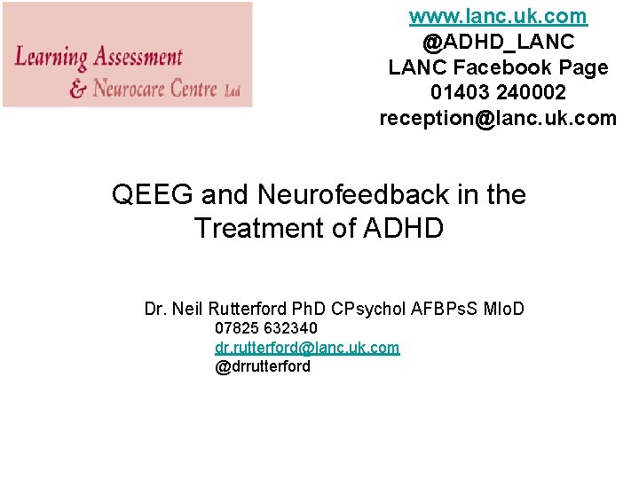 www. lanc. uk. com @ADHD_LANC Facebook Page 01403 240002 reception@lanc. uk. com QEEG and