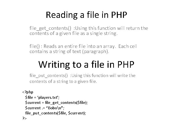 Reading a file in PHP file_get_contents() : Using this function will return the contents