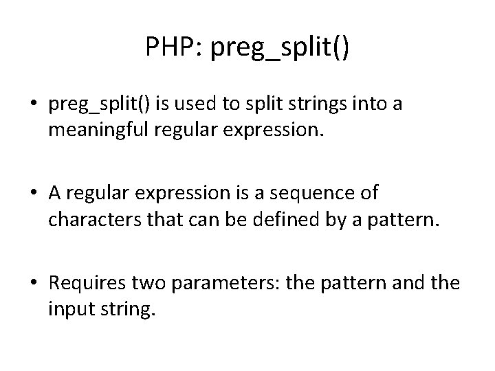 PHP: preg_split() • preg_split() is used to split strings into a meaningful regular expression.