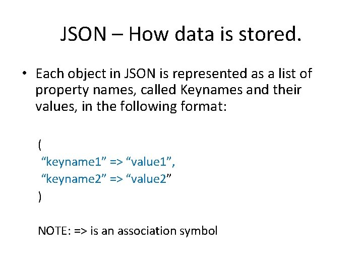 JSON – How data is stored. • Each object in JSON is represented as