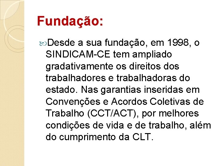 Fundação: Desde a sua fundação, em 1998, o SINDICAM-CE tem ampliado gradativamente os direitos