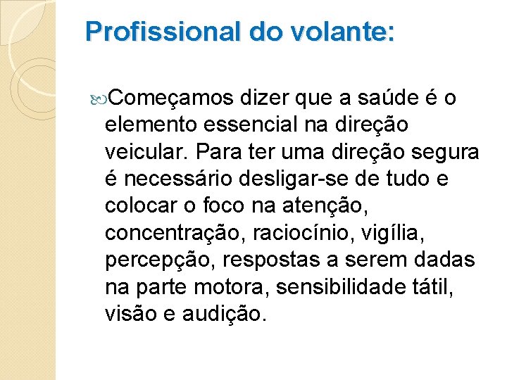 Profissional do volante: Começamos dizer que a saúde é o elemento essencial na direção